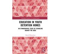 Education in Youth Detention Homes : An Ethnographic Study of Schooling Against the Odds
