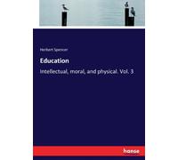 Education : Intellectual, moral, and physical. Vol. 3