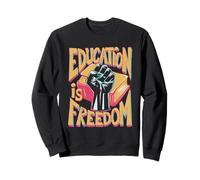 Education Is Freedom Empowerment Sweatshirt