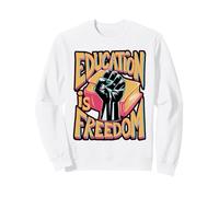 Education Is Freedom Empowerment Sweatshirt
