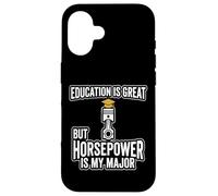 Education Is Great But Horsepower Is My Major Quote Case for iPhone 16