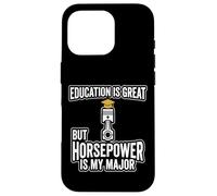 Education Is Great But Horsepower Is My Major Quote Case for iPhone 16 Pro