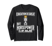 Education is Great But Horsepower is My Major Quote Long Sleeve T-Shirt