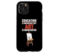 Education Is Important But Art Is Importanter Case for iPhone 11 Pro