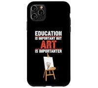 Education Is Important But Art Is Importanter Case for iPhone 11 Pro Max