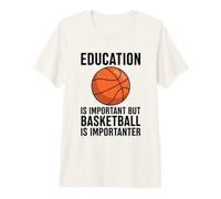 Education is Important But Basketball is Importanter Premium T-Shirt