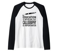 Education is Important But Calligraphy is Importanter Raglan Baseball Tee