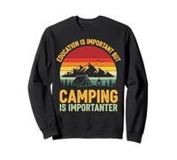 Education Is Important But Camping Is Importanter Sweatshirt