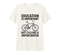 Education is Important But Cycling is Importanter Premium T-Shirt