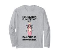 Education is Important But Dancing is Importanter Long Sleeve T-Shirt