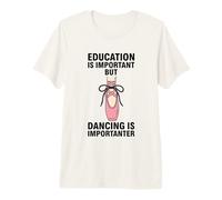 Education is Important But Dancing is Importanter Premium T-Shirt