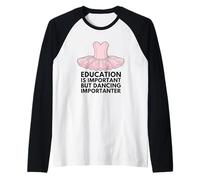 Education is Important But Dancing is Importanter Raglan Baseball Tee