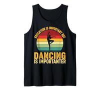 Education is Important But Dancing is Importanter Tank Top