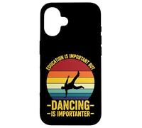 Education Is Important But Dancing Is Importer Case for iPhone 16