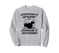 Education is Important but Drumming is Importanter Sweatshirt