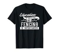 Education Is Important But Fencing Is Importanter - Fencing T-Shirt