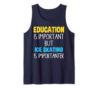 Education Is Important But Ice Skating Is Importanter Tank Top