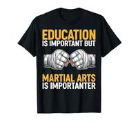 Education is Important But Martial Arts is Importanter T-Shirt