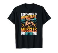 Education is Important But Muscles are Importanter Fitness T-Shirt