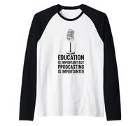 Education is Important But Podcasting is Importanter Raglan Baseball Tee