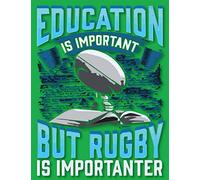 Education Is Important But Rugby Is Importanter: Rugby Journal for journaling |Rugby sport Notebook 110 pages 8.5x11 inches |super rugby| coaching ... for rugby players men and woman| ball sports