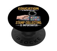 Education Is Important But Stamp Collecting Is Importanter PopSockets Adhesive PopGrip