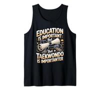 Education is Important But Taekwondo is Importanter Tank Top