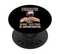 Education Is Important But Wine Tasting Is Importanter PopSockets Adhesive PopGrip