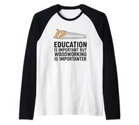 Education is Important But Woodworking is Importanter Raglan Baseball Tee