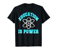 Education is Power Atomic Science Learning Motivation T-Shirt