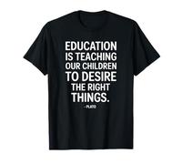 Education is Teaching Plato Saying of a Philosopher T-Shirt