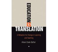 Education Is Translation: A Metaphor for Change in Learning and Teaching