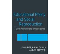 Education Policy and Social Reproduction: Class Inscription & Symbolic Control – Routledge
