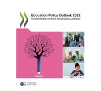 Education Policy Outlook 2022: Transforming Pathways for Lifelong Learners