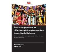 Éducation populaire et réflexions philosophiques dans les écrits de Kalidasa: Dans le contexte de la société populaire de l'Inde ancienne et des élites de l'Empire