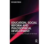Education, Social Reform and Philosophical Development: Evidence from the Past, Principles for the Future