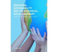 Education, Sustainability and the Ecological Social Imaginary : Connective Education and Global Change