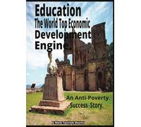 Education The World Top Economic Development Engine: An Anti-Poverty Success Story