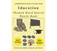 Education - Themed Word Search Puzzle Book: 50+ Easy-to-Read Education Related Puzzles - For Adults, Seniors, and Teens. (Word Search Puzzle Collection)