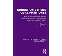 Education Versus Qualifications?: A Study of Relationships Between Education, Selection for Employment and the Productivity of Labour (Routledge Library Editions: Work & Society)
