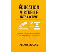 ÉDUCATION VIRTUELLE INTERACTIVE: Comment tirer parti de la technologie pour améliorer votre apprentissage sans avoir besoin d'heures de cours ! (FORMATION EN LIGNE)