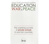 Education, War and Peace: The Surprising Success of Private Schools in War-Torn Countries (Hobart Paperback): 187