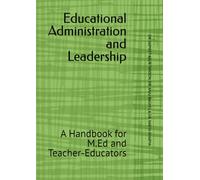 Educational Administration and Leadership: A Handbook for M.Ed and Teacher-Educators