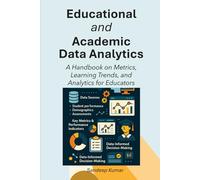 Educational and Academic Data Analytics: A Handbook on Metrics, Learning Trends, and Analytics for Educators