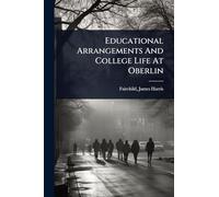 Educational Arrangements And College Life At Oberlin