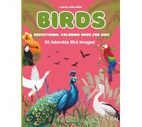 Educational Birds Coloring Book for Kids Ages 3-8: 30 Adorable Bird Images! (Educational 3-pack Coloring Books for Toddlers, Ages 3-5 : Over 100 Pages of Fun: Color, Learn, Play!)