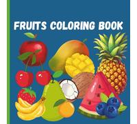 Educational Children Fruits Coloring book Bold and Easy Designs: Educational Coloring Fruits Pages for Children Learning Their Fruits