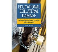 Educational Collateral Damage: Disadvantaged Students, Exclusion and Social Justice