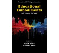 Educational Embodiments : Life Writing the Body
