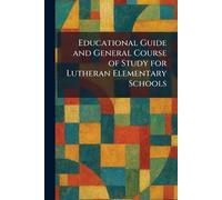 Educational Guide and General Course of Study for Lutheran Elementary Schools